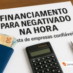 Financiamento para negativado na hora: Empresas confiáveis - Janela Tech